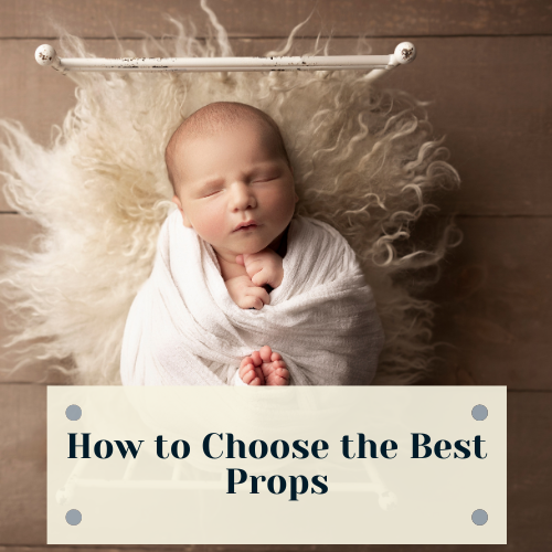 How To Choose The Best Props For Newborn Photography
