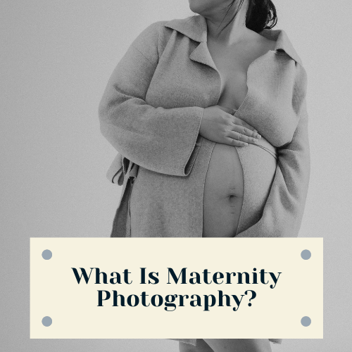 What is Maternity Photography