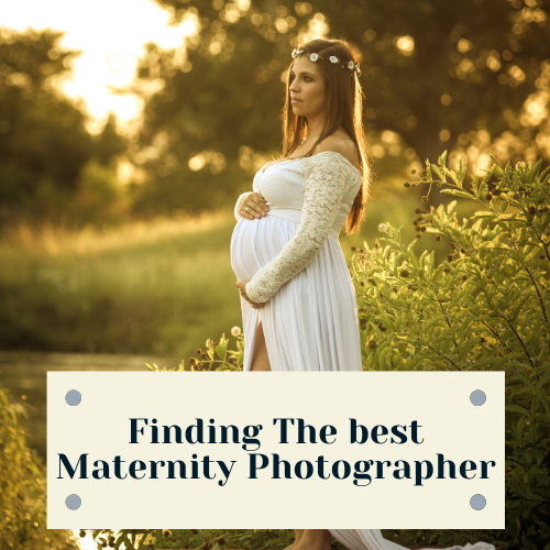 finding the best Maternity Photographer