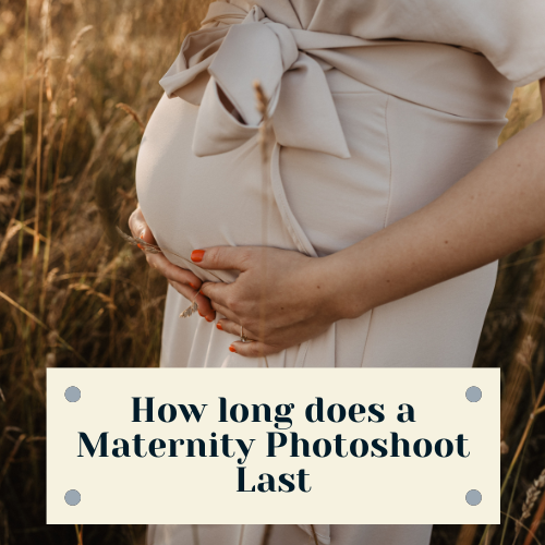 how long does a Maternity Photoshoot last