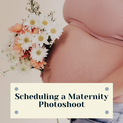 scheduling a Maternity Photoshoot